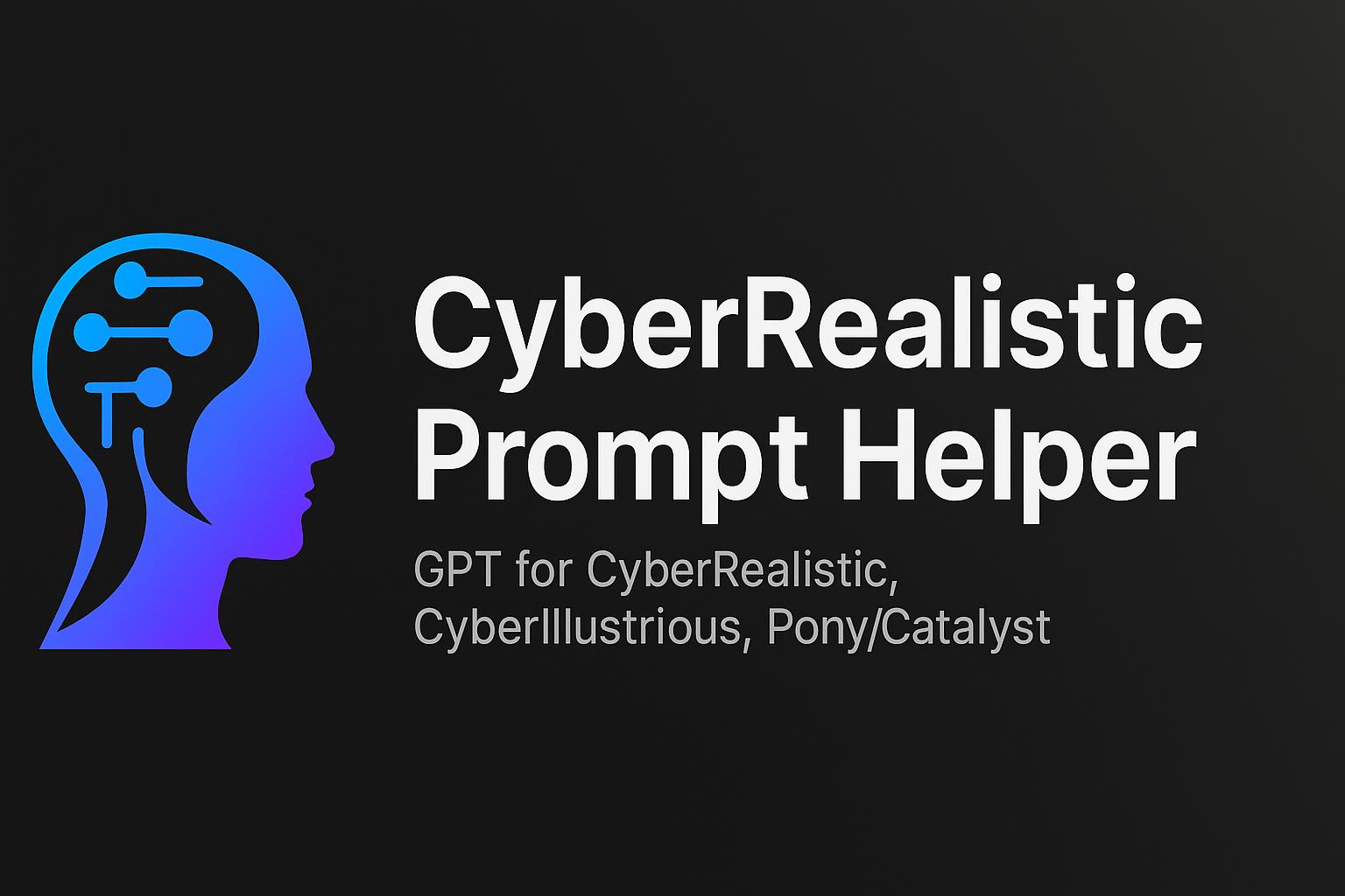 CyberRealistic Prompt Helper - Expert Prompt Generator for CyberRealistic Models